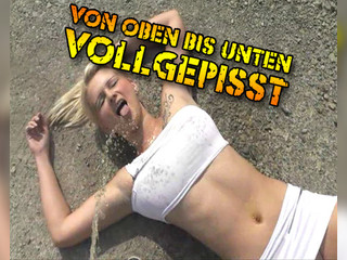 Von oben bis unten VOLLGEPISST Von oben bis unten VOLLGEPISST