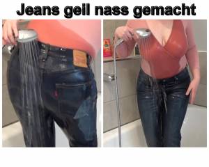 Jeans geil nass gemacht