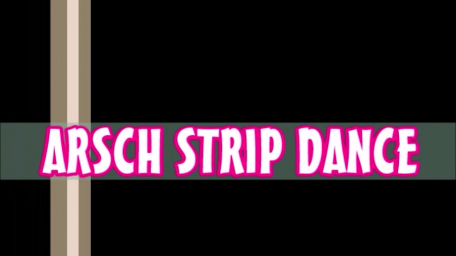 -ARSCH STRIP DANCE-